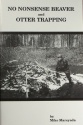 Mike Marsyada's "No Nonsense Beaver and Otter Trapping" Book