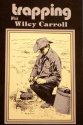 Wiley Carroll's "Trapping with Wiley Carroll" Book