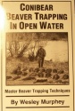 Wesley Murphey's "Conibear Beaver Trapping in Open Water" Book