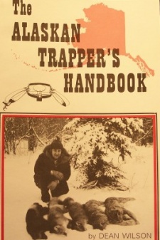 Dean Wilson's "The Alaskan Trapper's Handbook"
