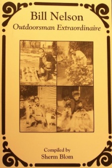 Sherm Blom's "Bill Nelson Outdoorsman Extraordinaire" Book