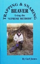 Carl Jones' "Trapping & Snaring Beaver Using Supreme Methods" Book