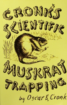 Oscar Cronk's "Cronk's Scientific Muskrat Trapping" Book