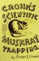 Oscar Cronk's "Cronk's Scientific Muskrat Trapping" Book