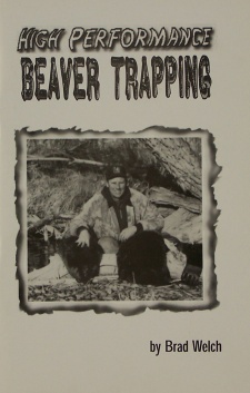 Brad Welch's "High Performance Beaver Trapping" Book