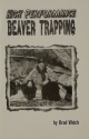 Brad Welch's "High Performance Beaver Trapping" Book