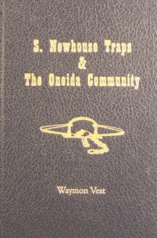 Waymon Vest's "S. Newhouse Traps & The Oneida Community" Book