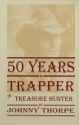 Johnny Thorpe's "Fifty Years a Trapper & Treasure Hunter" Book