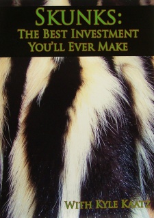 Kyle Kaatz's "Skunks:  The Best Investment You'll Ever Make" DVD
