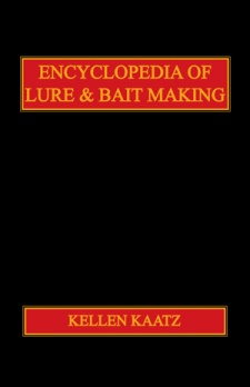 Kellen Kaatz's "Encyclopedia of Lure & Bait Making" Book