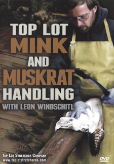 Leon Windschitl's "Top Lot Mink and Muskrat Handling" DVD