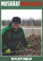 Jeff Dunlap's "Muskrat Massacre" DVD