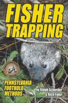 Ralph Scherder & Rich Faler's "Fisher Trapping:  Pennsylvania Foothold Methods" Book