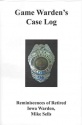 Mike Sells' "Game Warden's Case Log" Book