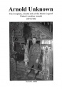 Scot Dahms' "Arnold Unknown:  The Complete, Untold Life of the Maine Legend Walter Lewellen Arnold 1894 - 1980" Book