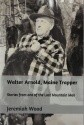 Jeremiah Wood's "Walter Arnold, Maine Trapper" Book