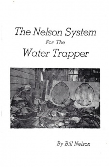 Bill Nelson's "The Nelson System for the Water Trapper" Book