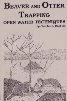 Charles Dobbins' "Beaver and Otter Trapping - Open Water Techniques" Book