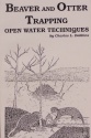 Charles Dobbins' "Beaver and Otter Trapping - Open Water Techniques" Book