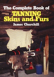 James Churchill's "The Complete Book of Tanning Skins and Furs"