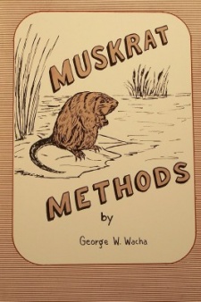 George Wacha's "Muskrat Methods" Book